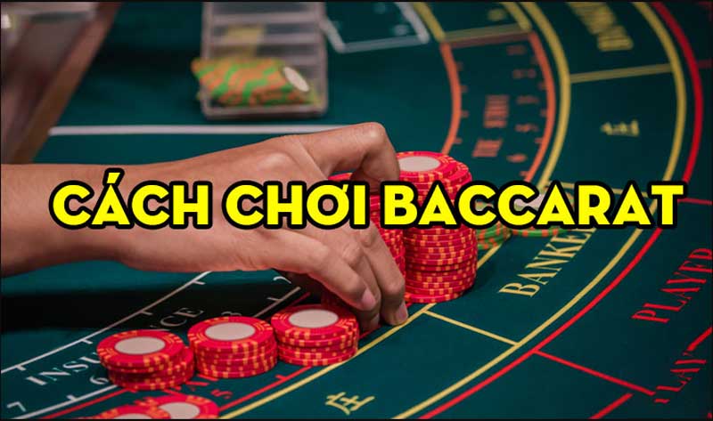 Tìm hiểu kỹ về luật chơi Baccarat